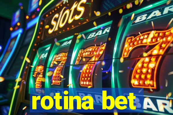 rotina bet